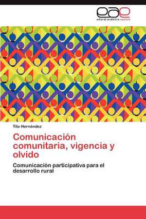 Comunicacion Comunitaria, Vigencia y Olvido