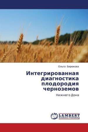 Integrirovannaya diagnostika plodorodiya chernozemov de Biryukova Ol'ga