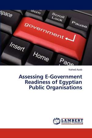 Assessing E-Government Readiness of Egyptian Public Organisations de Azab Nahed