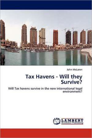 Tax Havens - Will they Survive? de John McLaren