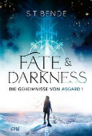 Fate & Darkness - Die Geheimnisse von Asgard Band 1 de S. T. Bende