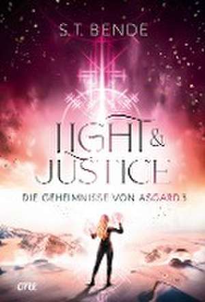 Light & Justice - Die Geheimnisse von Asgard Band 3 de S. T. Bende