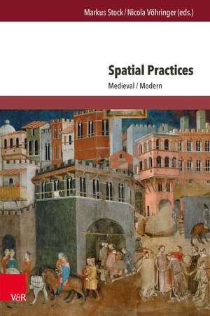 Spatial Practices: Medieval/Modern de Prof. Dr. Markus Stock