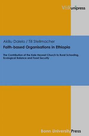 Faith-Based Organisations in Ethiopia: The Contribution of the Kale Heywet Church to Rural Schooling, Ecological Balance and Food Security de Aklilu Dalelo