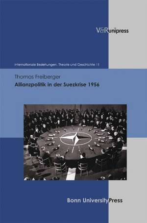 Allianzpolitik in Der Suezkrise 1956: Untersuchung Und Dokumentation Von Folter Und Menschenrechtsverletzungen de Thomas Freiberger