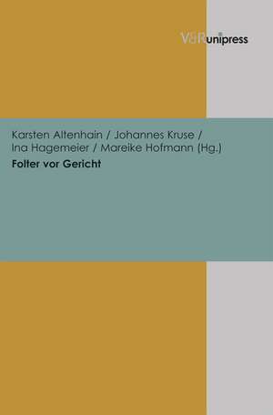 Folter VOR Gericht: Leben Und Werk Eines Anatomen Und Anthropologen de Karsten Altenhain