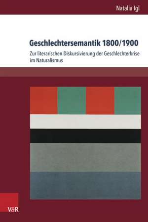 Geschlechtersemantik 1800/1900 de Natalia Igl