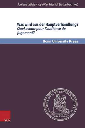 Was Wird Aus Der Hauptverhandlung? Quel Avenir Pour L'Audience de Jugement?: 4. Deutsch-Franzosische Strafrechtstagung / 4emes Rencontres Du Droit Pen de Jocelyne Leblois-Happe