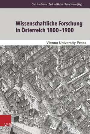 Wissenschaftliche Forschung in Osterreich 1800-1900: Spezialisierung, Organisation, Praxis de Christine Ottner