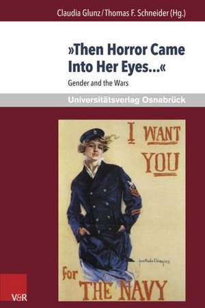 Then Horror Came Into Her Eyes...: Gender and the Wars de Claudia Glunz