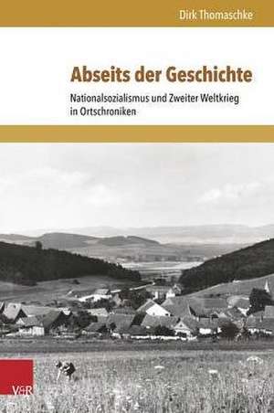 Abseits der Geschichte de Dirk Thomaschke