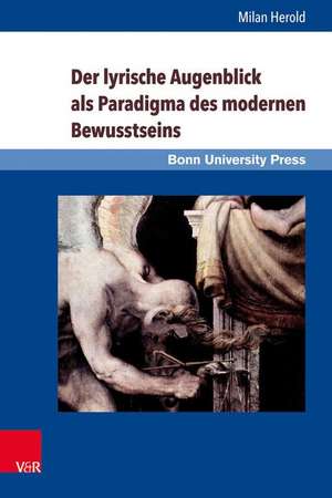 Der lyrische Augenblick als Paradigma des modernen Bewusstseins de Milan Herold