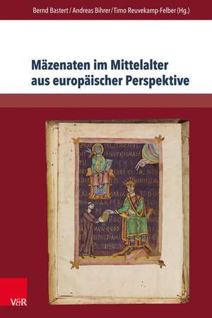 Mäzenaten im Mittelalter aus europäischer Perspektive de Bernd Bastert