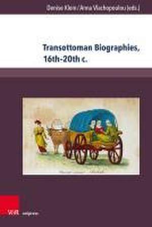 Transottoman Biographies, 16th-20th c. de Denise Klein