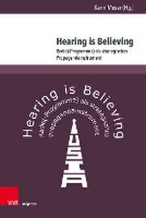 Hearing is Believing: Radio(-Programme) als strategisches Propagandainstrument de Karin Moser