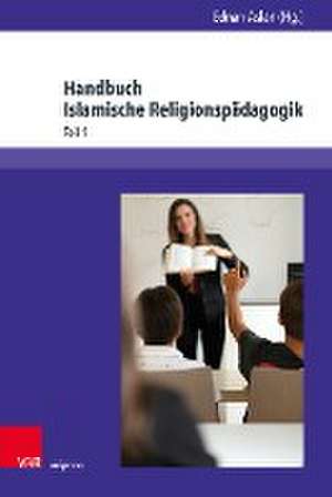 Handbuch Islamische Religionspädagogik. 2 Bände de Ednan Aslan