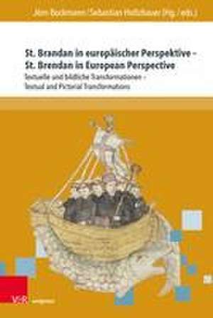 St. Brandan in europaischer Perspektive - St. Brendan in European Perspective: Textuelle und bildliche Transformationen - Textual and Pictorial Transformations de Jorn Bockmann