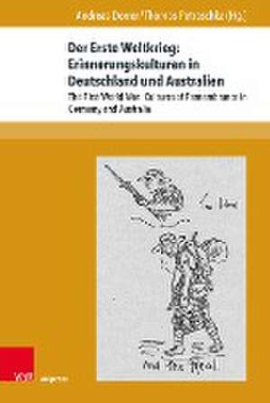 Der Erste Weltkrieg: Erinnerungskulturen in Deutschland und Australien de Andreas Dorrer