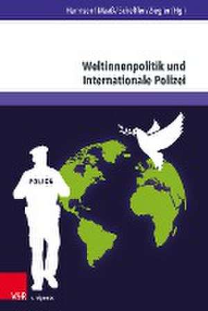 Weltinnenpolitik und Internationale Polizei de Dirk-M. Harmsen