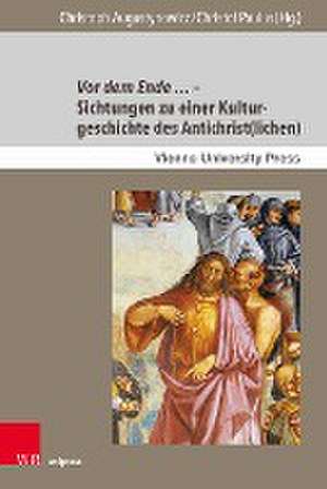 Vor dem Ende -- Sichtungen zu einer Kulturgeschichte des Antichrist(lichen) de Christoph Augustynowicz