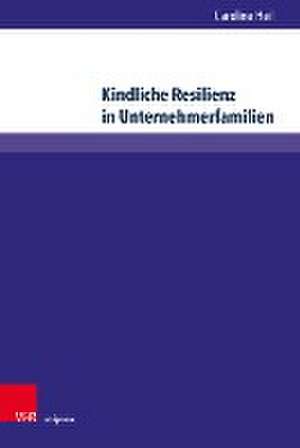 Kindliche Resilienz in Unternehmerfamilien de Caroline Heil