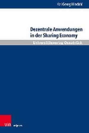 Dezentrale Anwendungen in der Sharing Economy: Marktzugang, Verbraucherschutz, Haftung de Kai Georg Hindahl