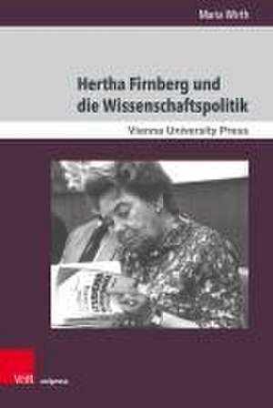 Hertha Firnberg und die Wissenschaftspolitik: Eine biografische Annherung de Maria Wirth