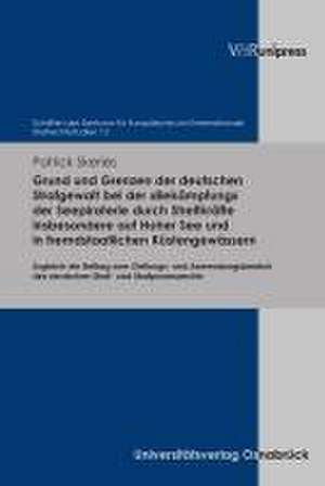 Grund und Grenzen der deutschen Strafgewalt bei der 'Bekämpfung' der Seepiraterie durch Streitkräfte insbesondere auf Hoher See und in fremdstaatlichen Küstengewässern de Patrick Skeries