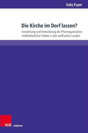 Die Kirche im Dorf lassen? de Gaby Kuper