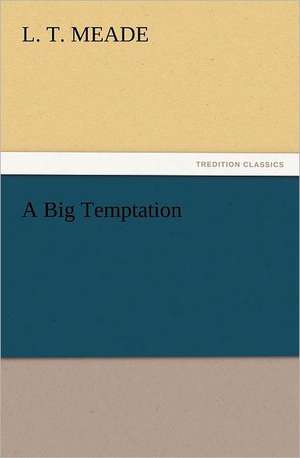 A Big Temptation de L. T. Meade