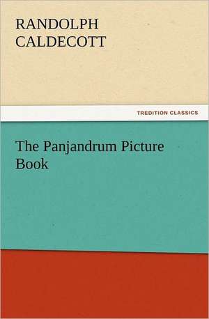 The Panjandrum Picture Book de Randolph Caldecott