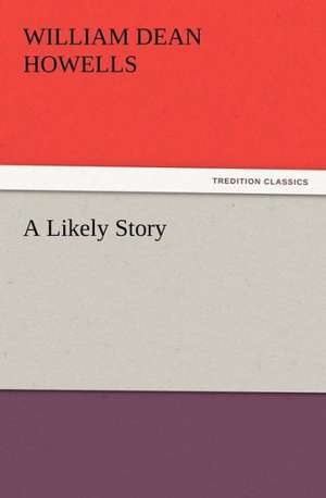 A Likely Story de William Dean Howells