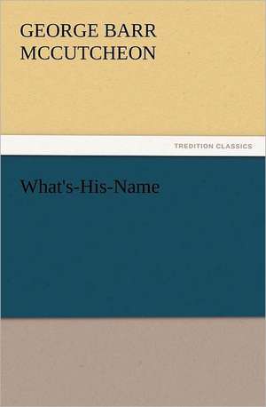 What's-His-Name de George Barr McCutcheon