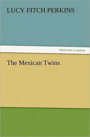 The Mexican Twins de Lucy Fitch Perkins