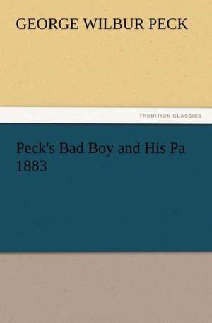 Peck's Bad Boy and His Pa 1883 de George W. (George Wilbur) Peck