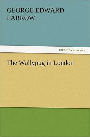 The Wallypug in London de G. E. (George Edward) Farrow