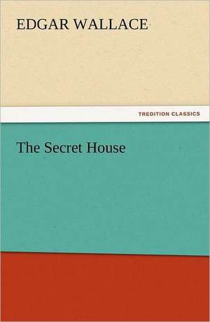 The Secret House de Edgar Wallace