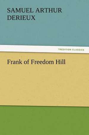 Frank of Freedom Hill de Samuel A. (Samuel Arthur) Derieux