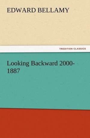 Looking Backward 2000-1887 de Edward Bellamy