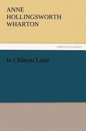 In Ch Teau Land: Buccaneer de Anne Hollingsworth Wharton