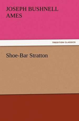 Shoe-Bar Stratton de Joseph Bushnell Ames