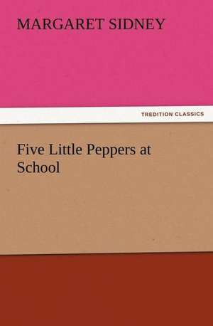 Five Little Peppers at School de Margaret Sidney