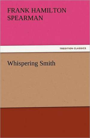 Whispering Smith de Frank H. (Frank Hamilton) Spearman