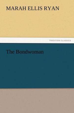 The Bondwoman de Marah Ellis Ryan