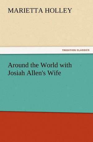 Around the World with Josiah Allen's Wife de Marietta Holley