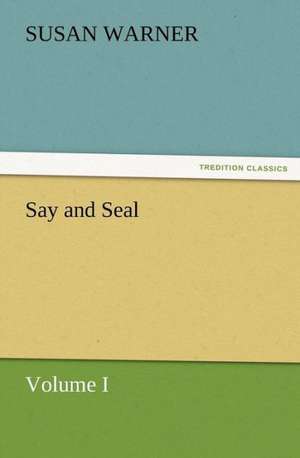 Say and Seal, Volume I de Susan Warner