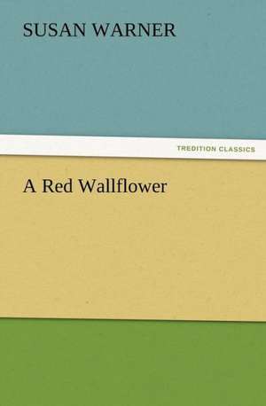 A Red Wallflower de Susan Warner