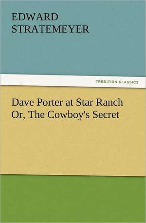 Dave Porter at Star Ranch Or, the Cowboy's Secret: The Cathedral Church of Norwich a Description of Its Fabric and a Brief History of the Episcopal See de Edward Stratemeyer