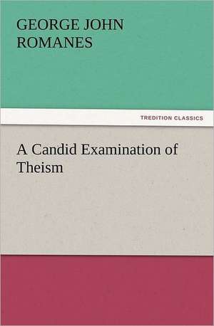 A Candid Examination of Theism de George John Romanes