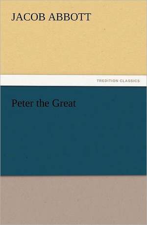 Peter the Great de Jacob Abbott